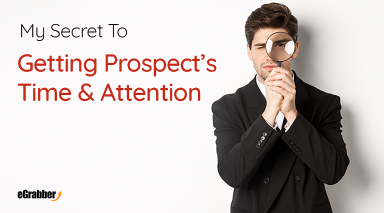My Secret To Getting Prospect's Time & Attention 12