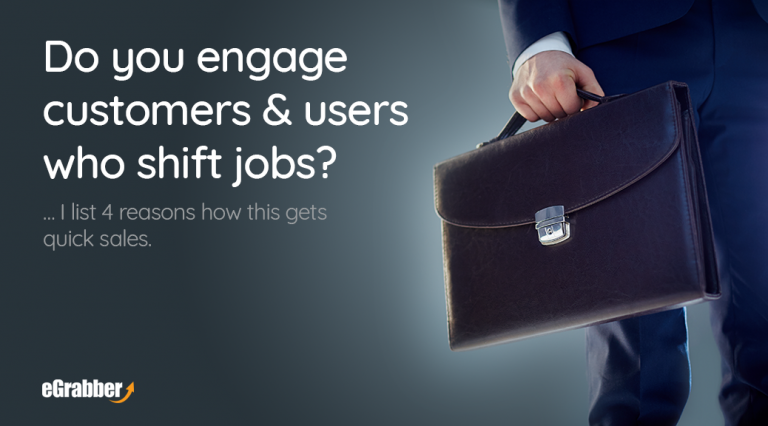 Do you engage customers & users who shift jobs? ...... I list 4 reasons how this gets quick sales. 1