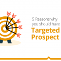 5 Reasons Why You Should have a Targeted Prospect List 2