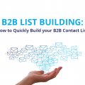 B2B List Building: How to Quickly Build your B2B Contact List 1