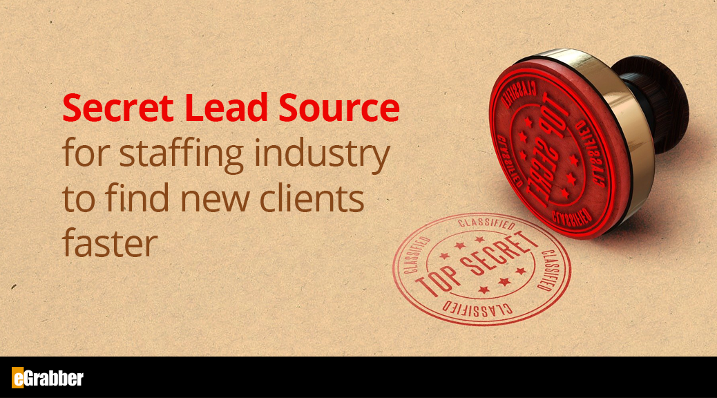 Secret Lead Source for Staffing Industry to find New Clients Faster 1