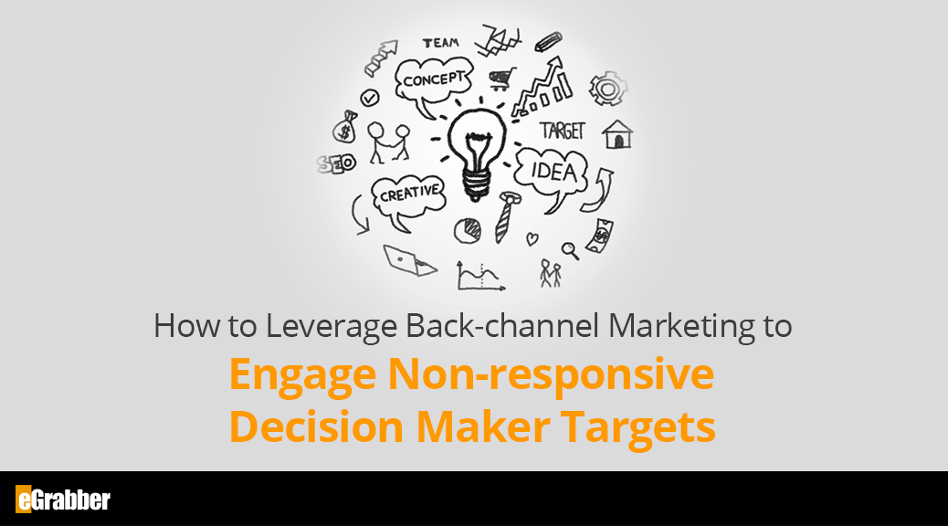 How to Leverage Back-channel Marketing to Engage Non-responsive Decision Maker Targets 2