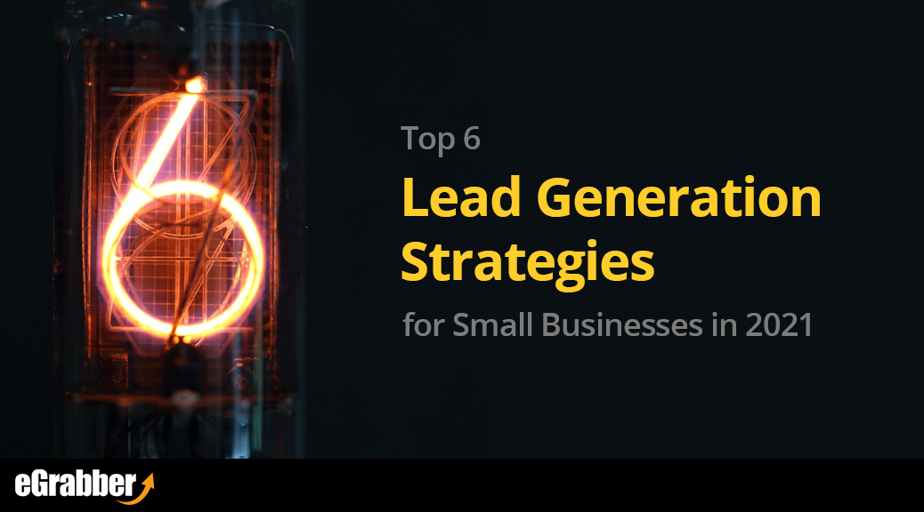 Top 6 Lead Generation Strategies for Small Businesses in 2021 1
