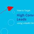How to Target High Converting Leads using LinkedIn Groups? 1