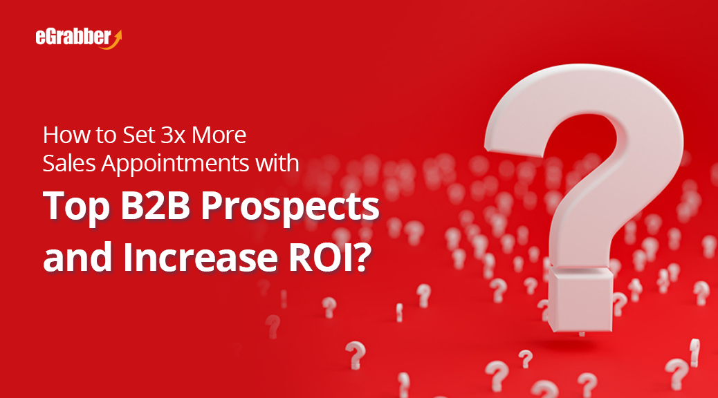 How to Set 3x More Sales Appointments with Top B2B Prospects and Increase ROI? 3
