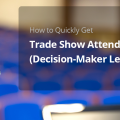 How to Quickly Get Trade Show Attendee List (Decision-Maker Leads) 1